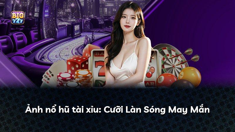 Ảnh nổ hũ tài xỉu: Cưỡi Làn Sóng May Mắn