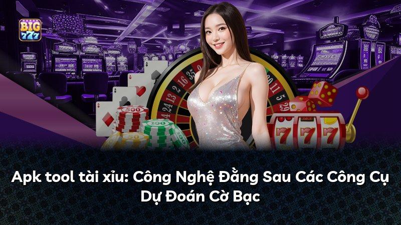 Apk tool tài xỉu: Công Nghệ Đằng Sau Các Công Cụ Dự Đoán Cờ Bạc
