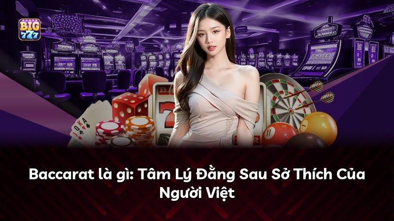 Baccarat là gì: Tâm Lý Đằng Sau Sở Thích Của Người Việt