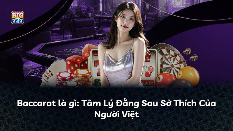 Baccarat là gì: Tâm Lý Đằng Sau Sở Thích Của Người Việt