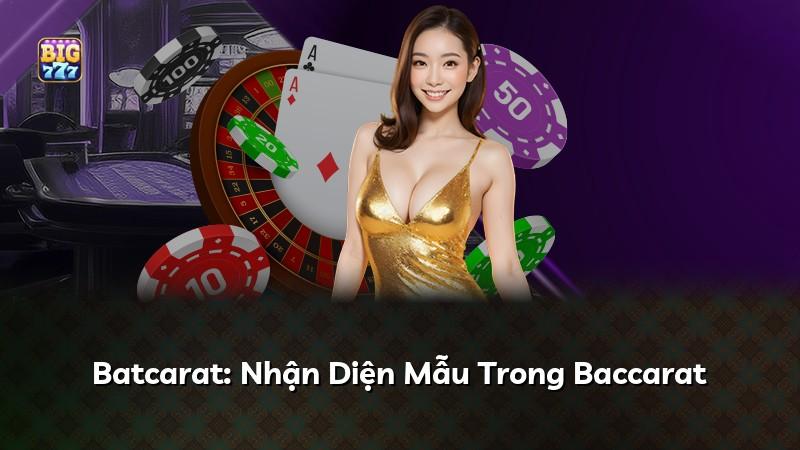 Batcarat: Nhận Diện Mẫu Trong Baccarat