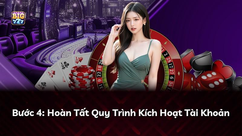 Bước 4: Hoàn Tất Quy Trình Kích Hoạt Tài Khoản
