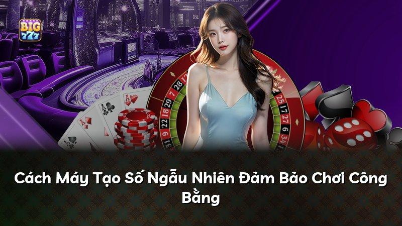 Cách Máy Tạo Số Ngẫu Nhiên Đảm Bảo Chơi Công Bằng