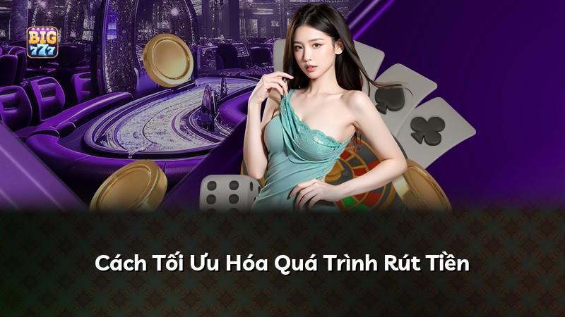 Cách Tối Ưu Hóa Quá Trình Rút Tiền