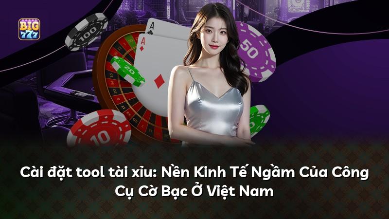 Cài đặt tool tài xỉu: Nền Kinh Tế Ngầm Của Công Cụ Cờ Bạc Ở Việt Nam