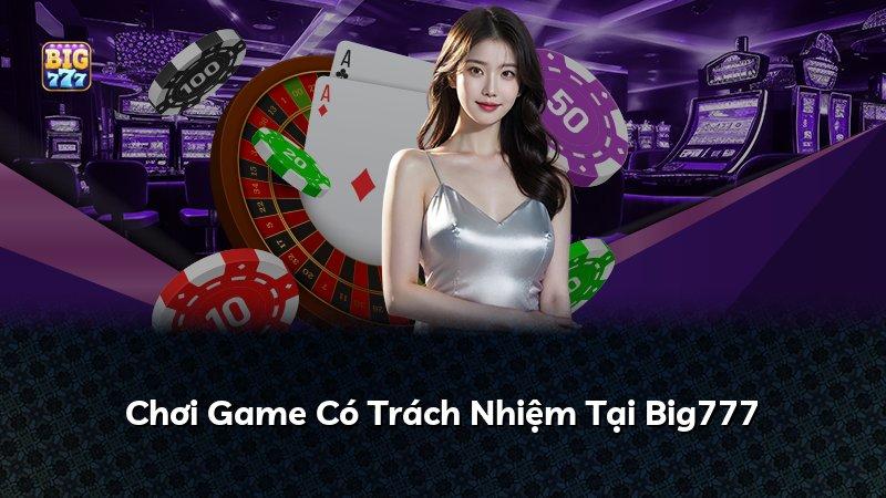 Chơi Game Có Trách Nhiệm Tại Big777