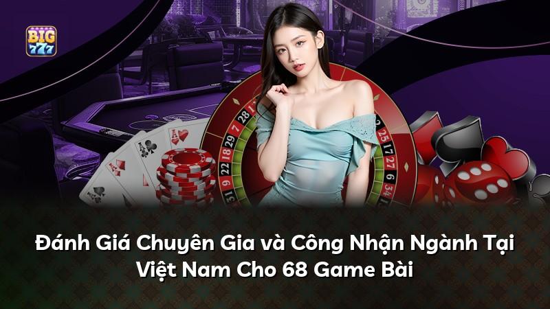 Đánh Giá Chuyên Gia và Công Nhận Ngành Tại Việt Nam Cho 68 Game Bài