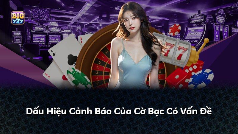 Dấu Hiệu Cảnh Báo Của Cờ Bạc Có Vấn Đề