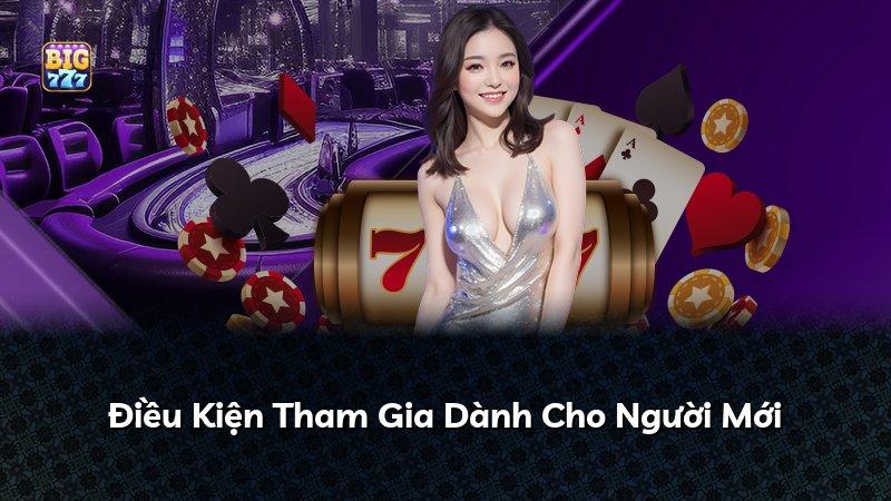 Điều Kiện Tham Gia Dành Cho Người Mới
