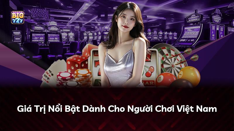 Giá Trị Nổi Bật Dành Cho Người Chơi Việt Nam