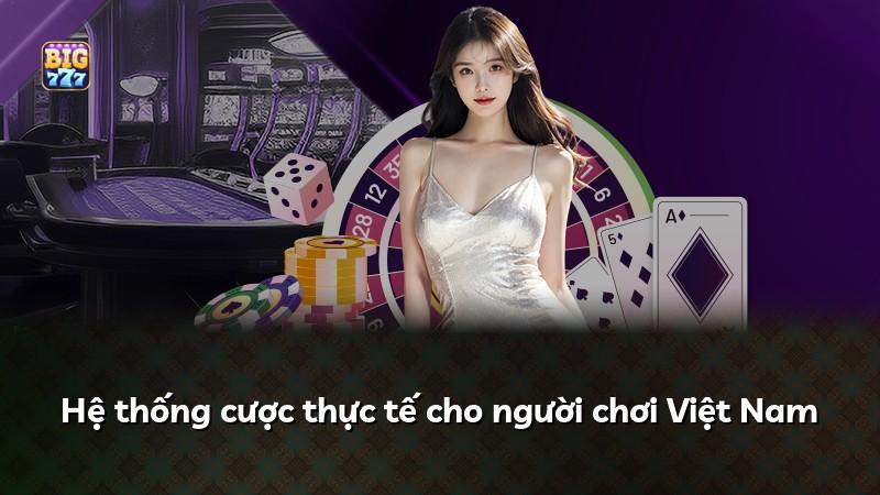Hệ thống cược thực tế cho người chơi Việt Nam