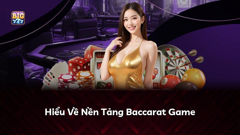 Hiểu Về Nền Tảng Baccarat Game