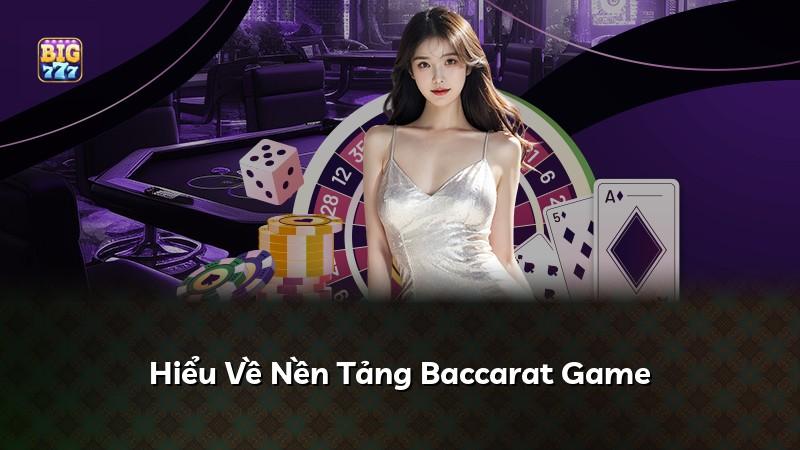 Hiểu Về Nền Tảng Baccarat Game