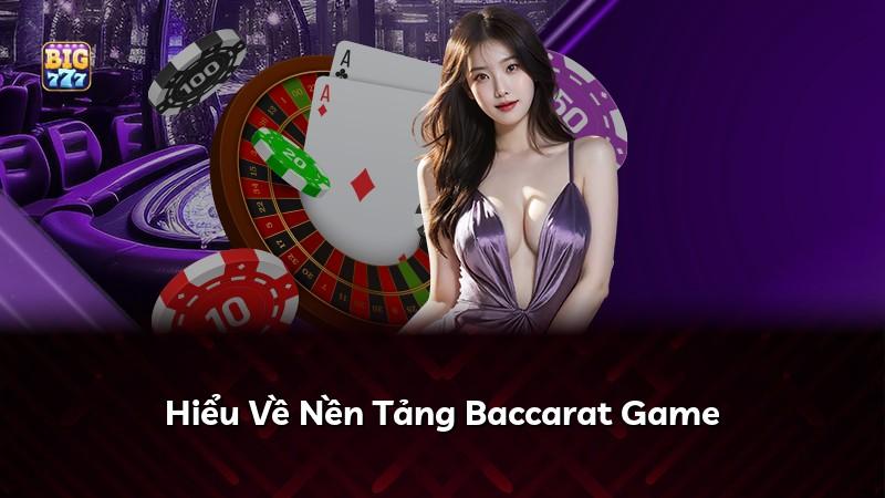Hiểu Về Nền Tảng Baccarat Game