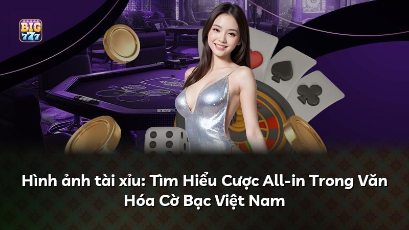 Hình ảnh tài xỉu: Tìm Hiểu Cược All-in Trong Văn Hóa Cờ Bạc Việt Nam
