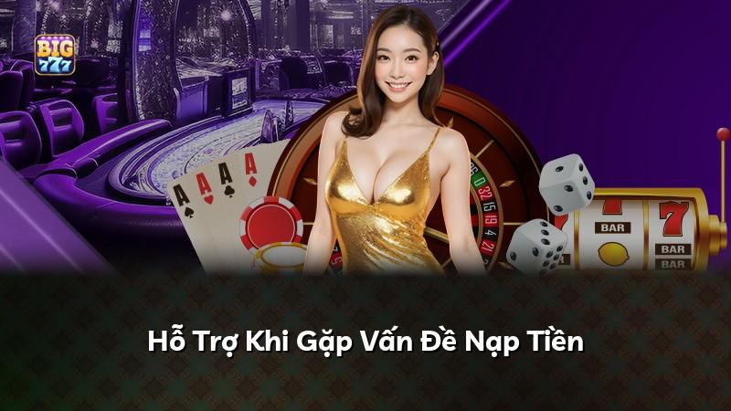 Hỗ Trợ Khi Gặp Vấn Đề Nạp Tiền