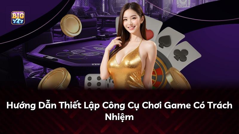 Hướng Dẫn Thiết Lập Công Cụ Chơi Game Có Trách Nhiệm