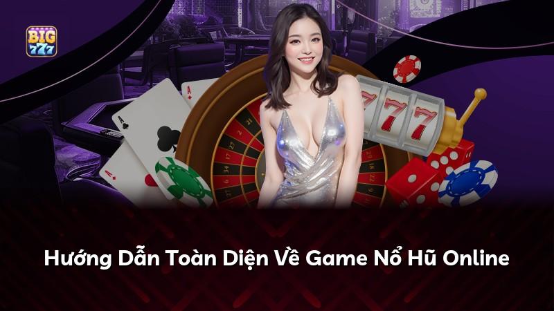 Hướng Dẫn Toàn Diện Về Game Nổ Hũ Online