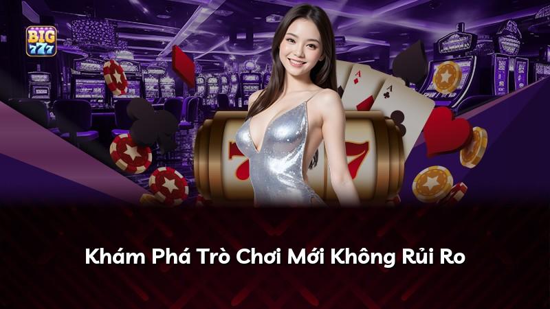 Khám Phá Trò Chơi Mới Không Rủi Ro