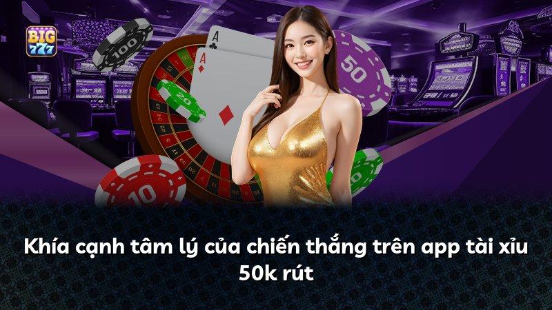 Khía cạnh tâm lý của chiến thắng trên app tài xỉu 50k rút