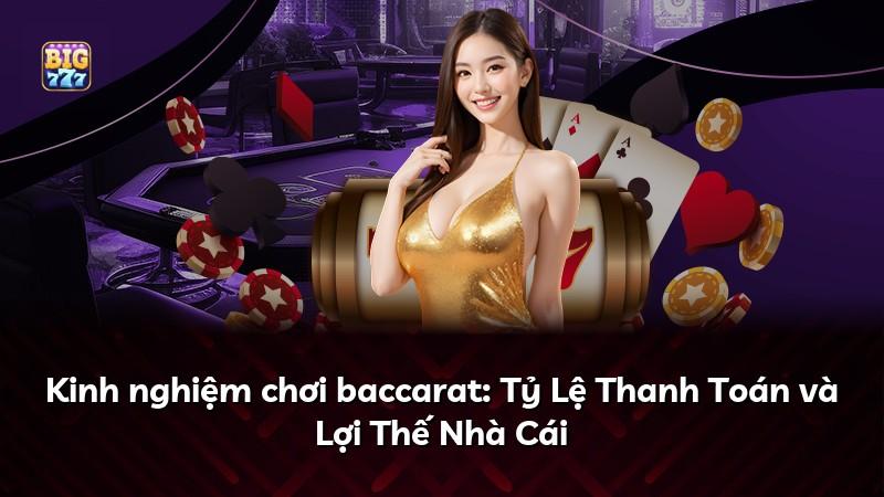 Kinh nghiệm chơi baccarat: Tỷ Lệ Thanh Toán và Lợi Thế Nhà Cái
