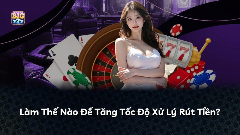 Làm Thế Nào Để Tăng Tốc Độ Xử Lý Rút Tiền?