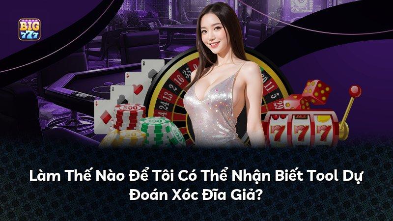 Làm Thế Nào Để Tôi Có Thể Nhận Biết Tool Dự Đoán Xóc Đĩa Giả?