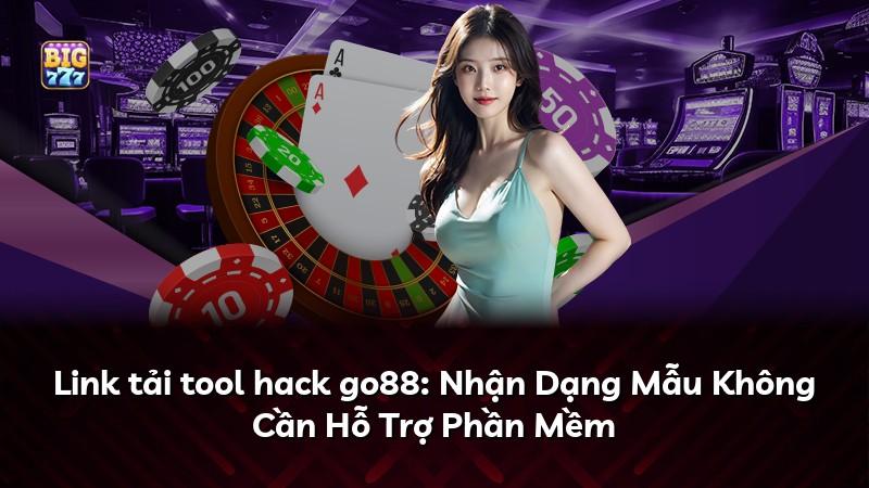 Link tải tool hack go88: Nhận Dạng Mẫu Không Cần Hỗ Trợ Phần Mềm