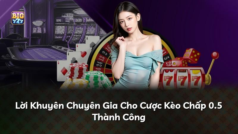 Lời Khuyên Chuyên Gia Cho Cược Kèo Chấp 0.5 Thành Công