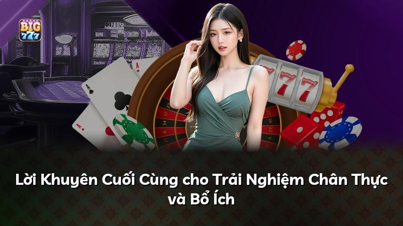 Lời Khuyên Cuối Cùng cho Trải Nghiệm Chân Thực và Bổ Ích
