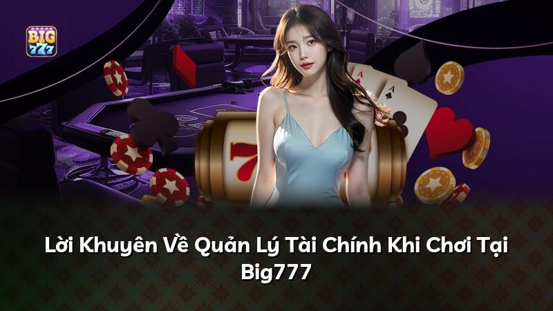 Lời Khuyên Về Quản Lý Tài Chính Khi Chơi Tại Big777