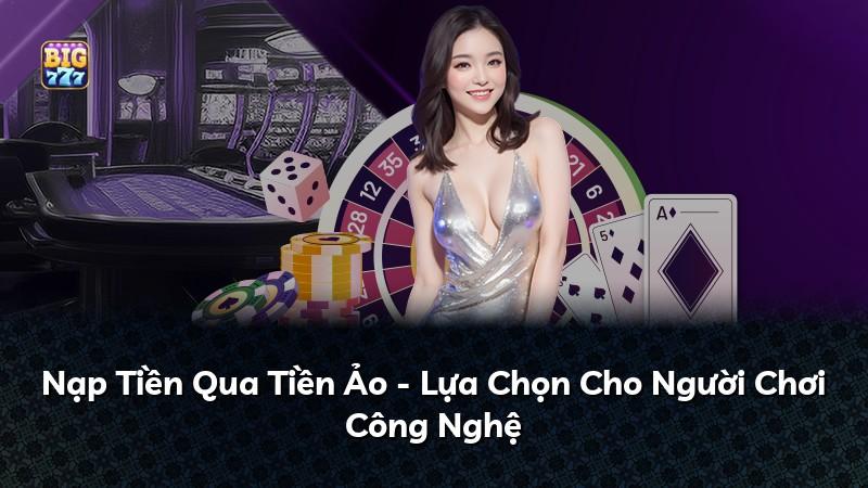 Nạp Tiền Qua Tiền Ảo - Lựa Chọn Cho Người Chơi Công Nghệ