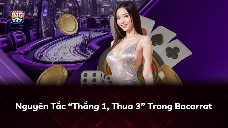 Nguyên Tắc “Thắng 1, Thua 3” Trong Bacarrat