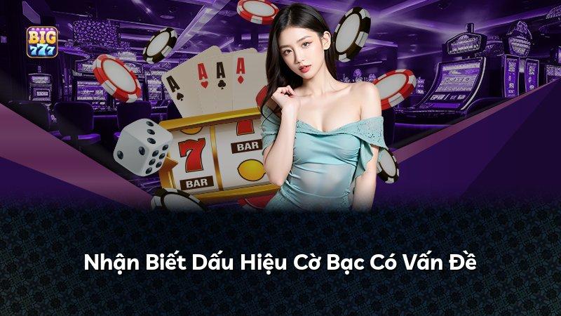 Nhận Biết Dấu Hiệu Cờ Bạc Có Vấn Đề