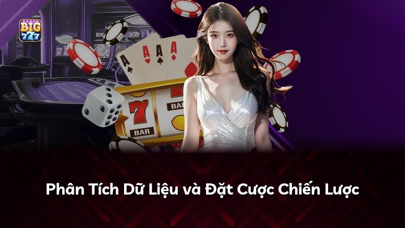 Phân Tích Dữ Liệu và Đặt Cược Chiến Lược