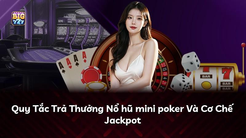 Quy Tắc Trả Thưởng Nổ hũ mini poker Và Cơ Chế Jackpot