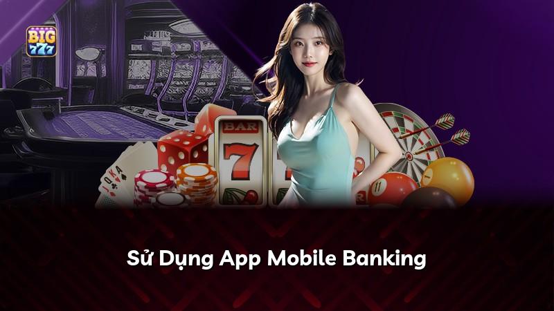 Sử Dụng App Mobile Banking