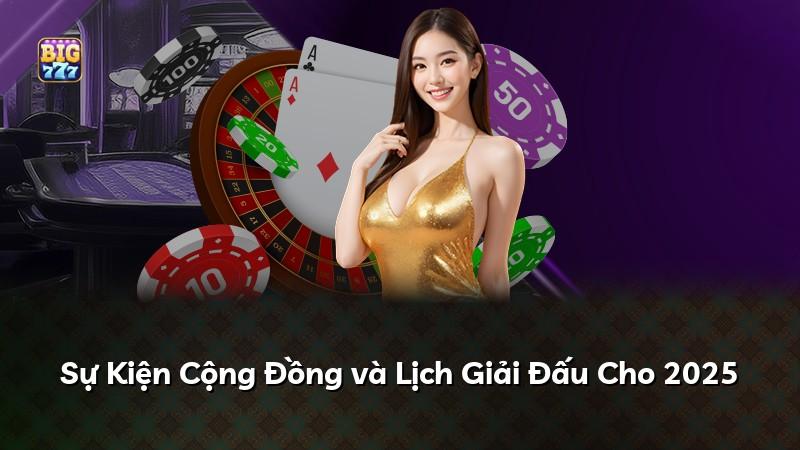 Sự Kiện Cộng Đồng và Lịch Giải Đấu Cho 2025