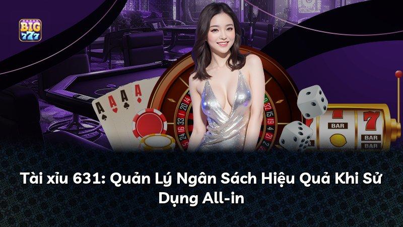 Tài xỉu 631: Quản Lý Ngân Sách Hiệu Quả Khi Sử Dụng All-in