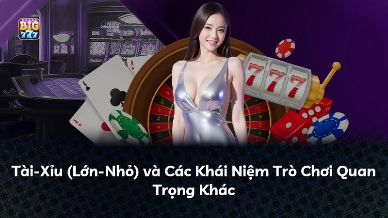 Tài-Xỉu (Lớn-Nhỏ) và Các Khái Niệm Trò Chơi Quan Trọng Khác