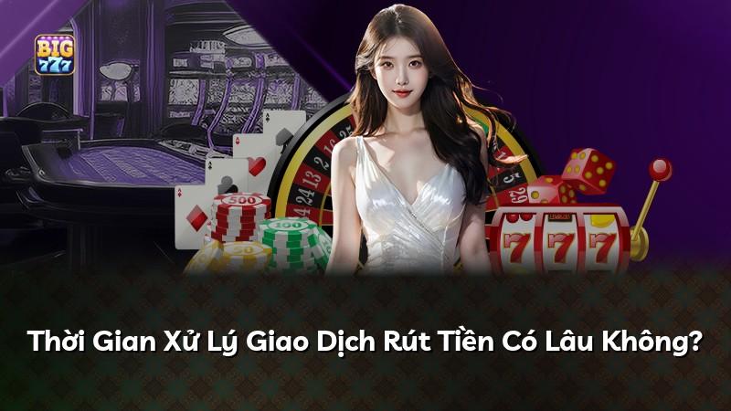 Thời Gian Xử Lý Giao Dịch Rút Tiền Có Lâu Không?