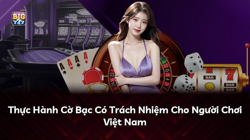 Thực Hành Cờ Bạc Có Trách Nhiệm Cho Người Chơi Việt Nam