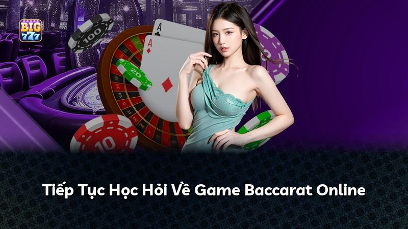 Tiếp Tục Học Hỏi Về Game Baccarat Online