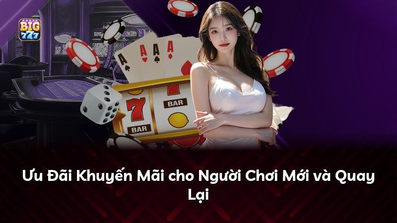 Ưu Đãi Khuyến Mãi cho Người Chơi Mới và Quay Lại