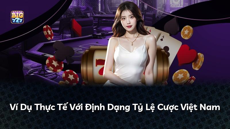 Ví Dụ Thực Tế Với Định Dạng Tỷ Lệ Cược Việt Nam
