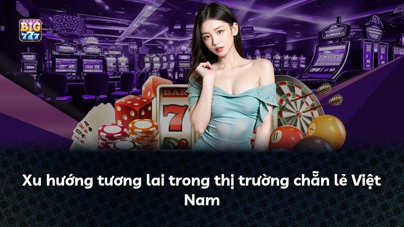 Xu hướng tương lai trong thị trường chẵn lẻ Việt Nam