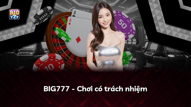BIG777 - Chơi có trách nhiệm