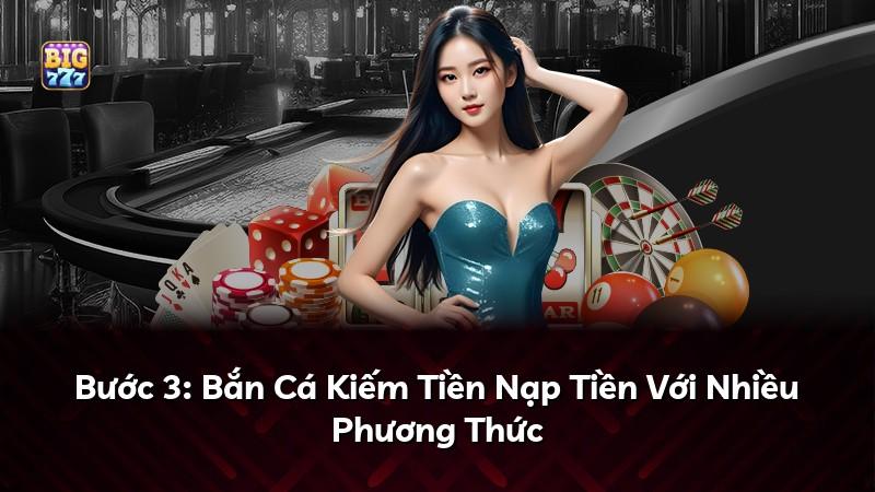 Bước 3: Bắn Cá Kiếm Tiền Nạp Tiền Với Nhiều Phương Thức