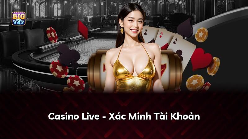 Casino Live - Xác Minh Tài Khoản