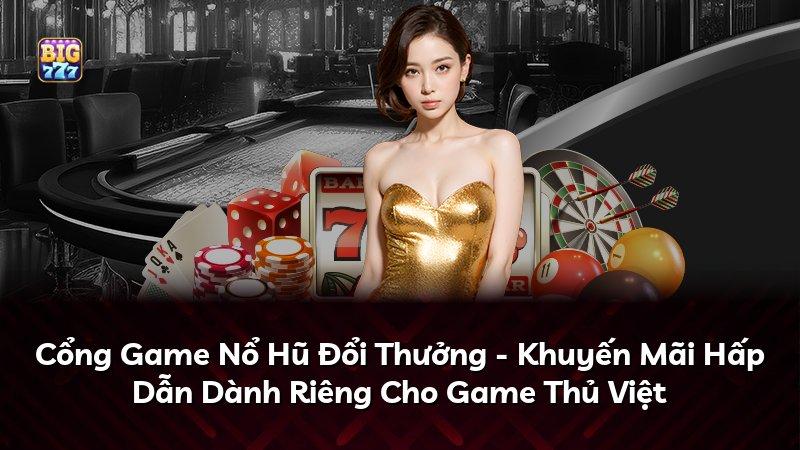 Cổng Game Nổ Hũ Đổi Thưởng - Khuyến Mãi Hấp Dẫn Dành Riêng Cho Game Thủ Việt